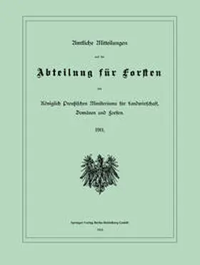 Preußen Ministerium für Landwirtschaft |  Amtliche Mitteilungen aus der Abteilung für Forsten des Königlich Preußischen Ministeriums für Landwirtschaft, Domänen und Forsten | eBook | Sack Fachmedien