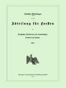 Ministerium Für Landwirtschaft |  Amtliche Mitteilungen aus der Abteilung für Forsten des Preußischen Ministeriums für Landwirtschaft, Domänen und Forsten | eBook | Sack Fachmedien