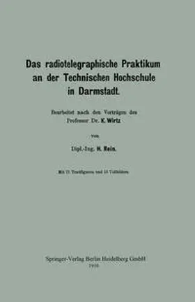 Rein / Wirtz |  Das radiotelegraphische Praktikum an der Technischen Hochschule in Darmstadt | eBook | Sack Fachmedien