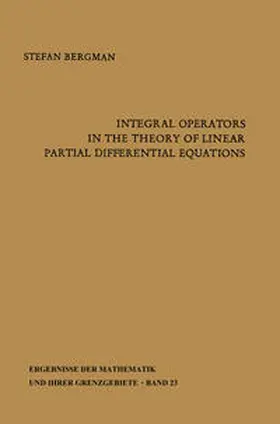 Bergman |  Integral Operators in the Theory of Linear Partial Differential Equations | eBook | Sack Fachmedien