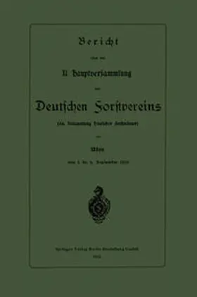  Bericht über die XI. Hauptversammlung des Deutschen Forstvereins | eBook | Sack Fachmedien