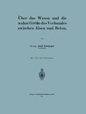 Kleinlogel |  Über das Wesen und die wahre Größe des Verbundes zwischen Eisen und Beton | eBook | Sack Fachmedien