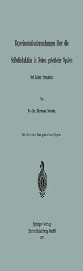 Niebuhr |  Experimentaluntersuchungen über die Selbstinduktion in Nuten gebetteter Spulen bei hoher Frequenz | eBook | Sack Fachmedien