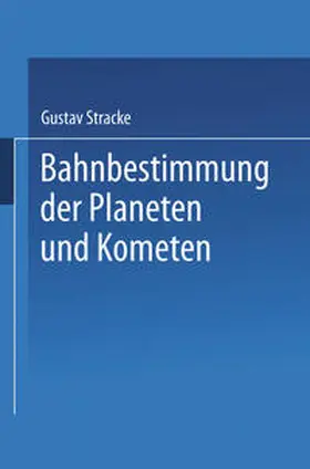 Stracke |  Bahnbestimmung der Planeten und Kometen | eBook | Sack Fachmedien