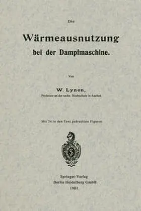 Lynen |  Die Wärmeausnutzung bei der Dampfmaschine | eBook | Sack Fachmedien