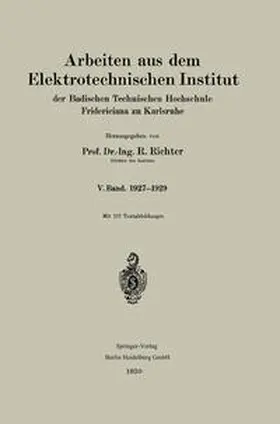 Richter |  Arbeiten aus dem Elektrotechnischen Institut der Badischen Technischen Hochschule Fridericiana zu Karlsruhe | eBook | Sack Fachmedien