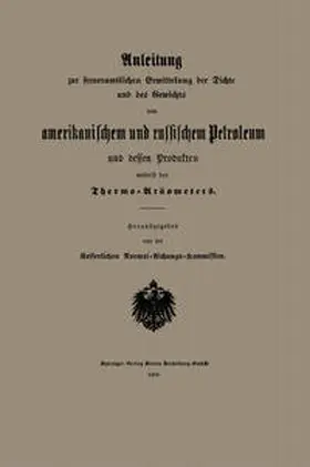  Anleitung zur steueramtlichen Ermittelung der Dichte und des Gewichts von amerikanischem und russischem Petroleum und Dessen Produkten mittelst des Thermo-Aräometers | eBook | Sack Fachmedien