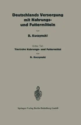 Kuczynski | Deutschlands Versorgung mit tierischen Nahrungs- und Futtermitteln | Buch | 978-3-662-40499-7 | www.sack.de