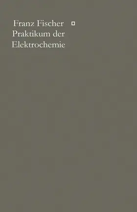 Fischer |  Praktikum der Elektrochemie | Buch |  Sack Fachmedien
