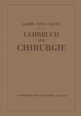 Garré / Stich / Bauer | Lehrbuch der Chirurgie | Buch | 978-3-662-40643-4 | sack.de