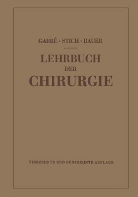 Garré / Stich / Bauer | Lehrbuch der Chirurgie | Buch | 978-3-662-40643-4 | sack.de