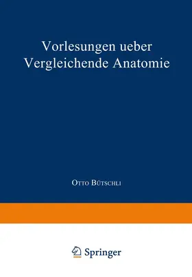 Bütschli |  Vorlesungen ueber vergleichende Anatomie | Buch |  Sack Fachmedien