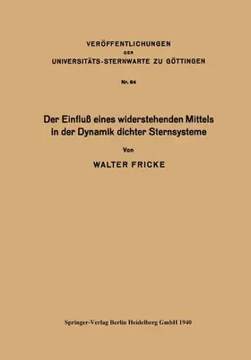 Fricke | Der Einfluß eines widerstehenden Mittels in der Dynamik dichter Sternsysteme | Buch | 978-3-662-40754-7 | www.sack.de