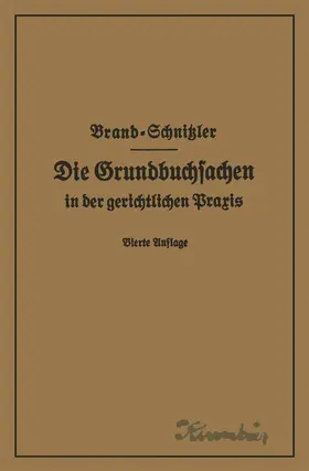 Schnitzler / Brand |  Die Grundbuchsachen in der gerichtlichen Praxis einschließlich Aufwertung der Grundstückspfandrechte | Buch |  Sack Fachmedien