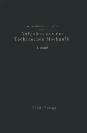 Pöschl / Wittenbauer |  Aufgaben aus der Technischen Mechanik | Buch |  Sack Fachmedien