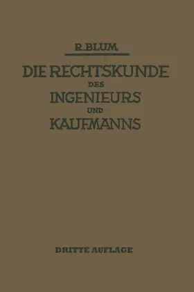 Blum |  Die Rechtskunde des Ingenieurs und Kaufmanns | Buch |  Sack Fachmedien