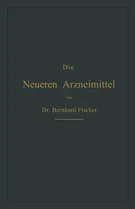 Fischer | Die Neueren Arzneimittel | Buch | 978-3-662-40852-0 | www.sack.de