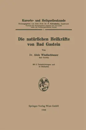 Windischbauer |  Die natürlichen Heilkräfte von Bad Gastein | Buch |  Sack Fachmedien