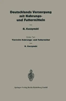 Kuczynski |  Deutschlands Versorgung mit tierischen Nahrungs- und Futtermitteln | eBook | Sack Fachmedien