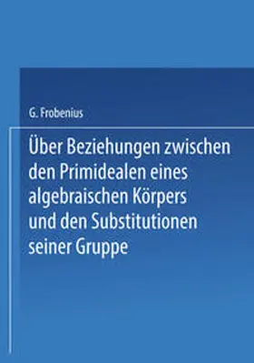 Gassmann |  Über Beziehungen zwischen den Primidealen eines algebraischen Körpers und den Substitutionen seiner Gruppe | eBook | Sack Fachmedien