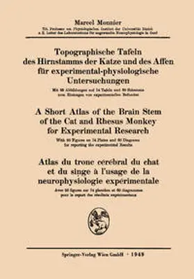 Monnier |  Topographische Tafeln des Hirnstamms der Katze und des Affen für experimental-physiologische Untersuchungen / A short Atlas of the Brain Stem of the Cat and Rhesus Monkey for Experimental Research / Atlas du tronc cérébral du chat et du singe à l'usage de la neurophysiologie expérimentale | eBook | Sack Fachmedien