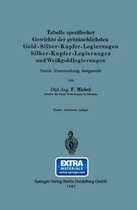 Michel |  Tabelle spezifischer Gewichte der gebräuchlichsten Gold-Silber-Kupfer-Legierungen Silber-Kupfer-Legierungen und Weißgoldlegierungen | eBook | Sack Fachmedien
