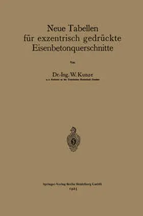 Kunze |  Neue Tabellen für exzentrisch gedrückte Eisenbetonquerschnitte | eBook | Sack Fachmedien