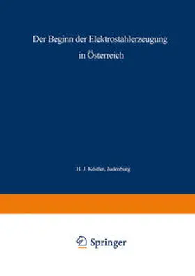 Köstler |  Der Beginn der Elektrostahlerzeugung in Österreich | eBook | Sack Fachmedien