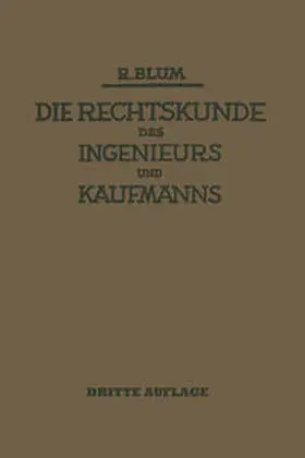 Blum |  Die Rechtskunde des Ingenieurs und Kaufmanns | eBook | Sack Fachmedien