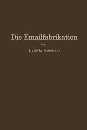Stuckert |  Die Emailfabrikation | eBook | Sack Fachmedien