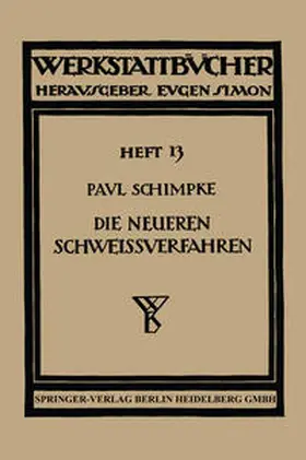 Schimpke |  Die neueren Schweissverfahren | eBook | Sack Fachmedien
