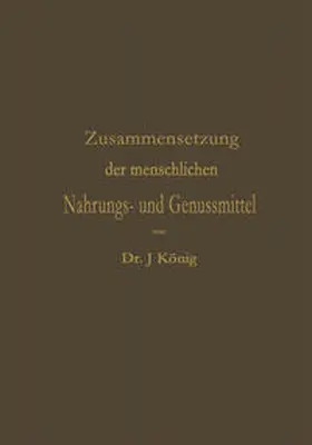 König | Chemische Zusammensetzung der menschlichen Nahrungs- und Genussmittel | E-Book | www.sack.de