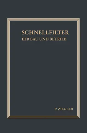 Ziegler |  Schnellfilter ihr Bau und Betrieb | Buch |  Sack Fachmedien