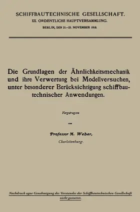 Weber |  Die Grundlagen der Ähnlichkeitsmechanik und ihre Verwertung bei Modellversuchen, unter besonderer Berücksichtigung schiffbautechnischer Anwendungen | Buch |  Sack Fachmedien