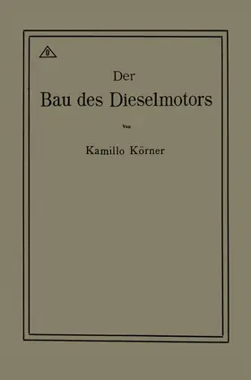 Körner | Der Bau des Dieselmotors | Buch | 978-3-662-42307-3 | www.sack.de