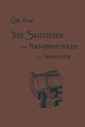 Volk |  Das Skizzieren von Maschinenteilen in Perspektive | Buch |  Sack Fachmedien