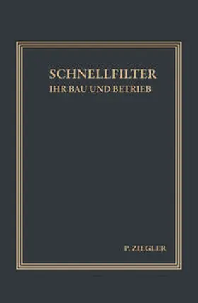 Ziegler |  Schnellfilter ihr Bau und Betrieb | eBook | Sack Fachmedien