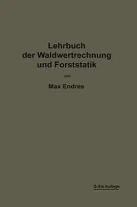 Endres |  Lehrbuch der Waldwertrechnung und Forststatik | eBook | Sack Fachmedien