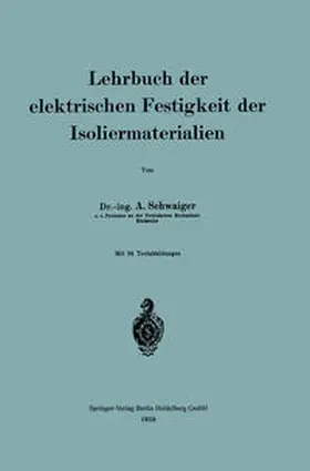 Schwaiger |  Lehrbuch der elektrischen Festigkeit der Isoliermaterialien | eBook | Sack Fachmedien