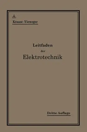Krause / Vieweger |  Kurzer Leitfaden der Elektrotechnik für Unterricht und Praxis in allgemein verständlicher Darstellung | eBook | Sack Fachmedien