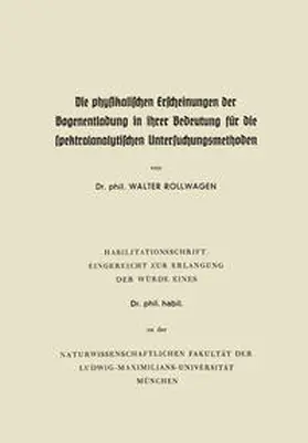 Rollwagen |  Die physikalischen Erscheinungen der Bogenentladung in ihrer Bedeutung für die spektralanalytischen Untersuchungsmethoden | eBook | Sack Fachmedien