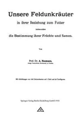Neumann |  Unsere Feldunkräuter in ihrer Beziehung zum Futter, insbesondere die Bestimmung ihrer Früchte und Samen | eBook | Sack Fachmedien