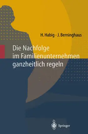Habig / Berninghaus |  Die Nachfolge im Familienunternehmen ganzheitlich regeln | eBook | Sack Fachmedien