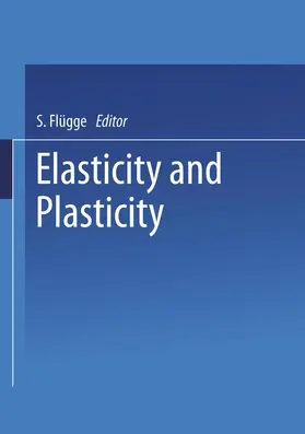 Flügge |  Elasticity and Plasticity / Elastizität und Plastizität | Buch |  Sack Fachmedien