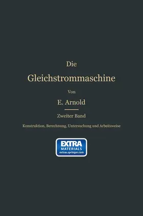 Arnold |  Konstruktion, Berechnung, Untersuchung und Arbeitsweise der Gleichstrommaschine | Buch |  Sack Fachmedien