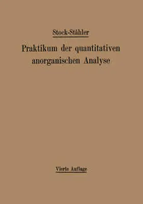 Stock / Stähler / Hake |  Praktikum der quantitativen anorganischen Analyse | eBook | Sack Fachmedien