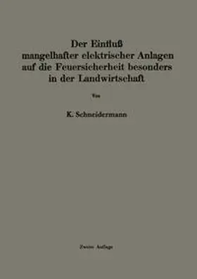 Schneidermann / Passavant |  Der Einfluss mangelhafter elektrischer Anlagen auf die Feuersicherheit besonders in der Landwirtschaft | eBook | Sack Fachmedien