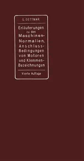 Dettmar |  Erläuterungen zu den Normalien für Bewertung und Prüfung von elektrischen Maschinen und Transformatoren, den Normalen Bedingungen für den Anschluß von Motoren an öffentliche Elektrizitätswerke und den Normalien für die Bezeichnung von Klemmen bei Maschinen, Anlassern, Regulatoren und Transformatoren | eBook | Sack Fachmedien