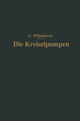 Pfleiderer |  Die Kreiselpumpen | eBook | Sack Fachmedien