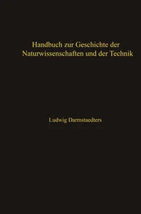 Darmstaedter / Du Bois- Reymond / Schaefer |  Handbuch zur Geschichte der Naturwissenschaften und der Technik | eBook | Sack Fachmedien
